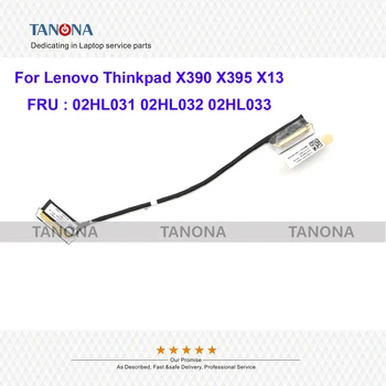 Оригинальный Новый 02HL031 02HL032 02HL033 SC10T78921 DC02C00DS20 Для Lenovo Thinkpad X390 X395 X13 ЖК-Дисплей Lvds Экран EDP Видео Кабель