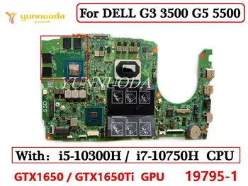 19795-1 Для DELL G3 3500 G5 5500 Материнская плата ноутбука с GTX1650 GTX1650Ti GPU I5 I7 10th CPU 028HKV 0D1G65 0HW9CF 0HN4GN Протестирована